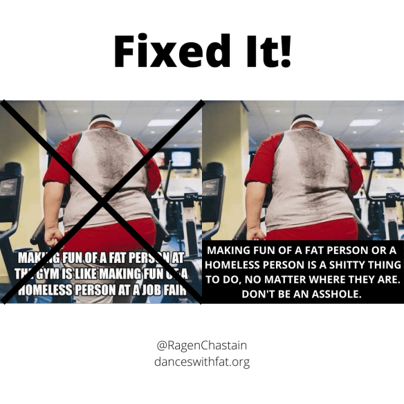 MAKING FUN OF A FAT PERSON OR A HOMELESS PERSON